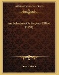 Cover: An Eulogium On Stephen Elliott (1830) - Kessinger Publishing
