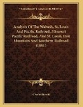Cover: Analysis Of The Wabash, St. Louis And Pacific Railroad, Missouri Pacific Railroad, And St. Louis, Iron Mountain And Southern Railroad (1881) - Kessinger Publishing