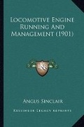 Cover: Locomotive Engine Running And Management (1901) - Kessinger Publishing