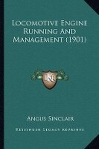Enlarge image Cover: Locomotive Engine Running And Management (1901) - Kessinger Publishing