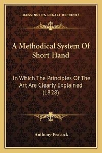 Enlarge image Cover: A Methodical System Of Short Hand - Kessinger Publishing