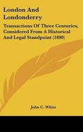 Cover: London and Londonderry - Kessinger Publishing