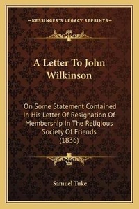 Enlarge image Cover: A Letter To John Wilkinson - Kessinger Publishing