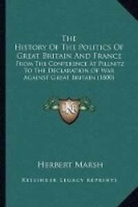 Enlarge image Cover: The History Of The Politics Of Great Britain And France - Kessinger Publishing