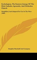 Cover: Eychologion, the Eastern Liturgy of the Holy Catholic, Apostolic, and Orthodox Church - Kessinger Publishing