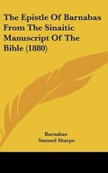 Cover: The Epistle of Barnabas from the Sinaitic Manuscript of the Bible (1880) - Kessinger Publishing