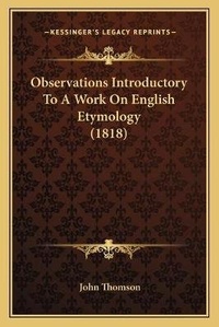 Abbildung von: Observations Introductory To A Work On English Etymology (1818) - Kessinger Publishing