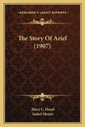 Cover: The Story Of Ariel (1907) - Kessinger Publishing
