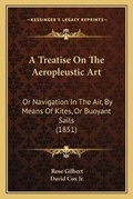Cover: A Treatise On The Aeropleustic Art - Kessinger Publishing