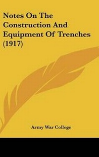 Enlarge image Cover: Notes On The Construction And Equipment Of Trenches (1917) - Kessinger Publishing
