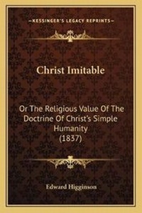 Enlarge image Cover: Christ Imitable - Kessinger Publishing