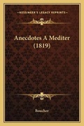 Cover: Anecdotes A Mediter (1819) - Kessinger Publishing