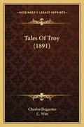 Cover: Tales Of Troy (1891) - Kessinger Publishing