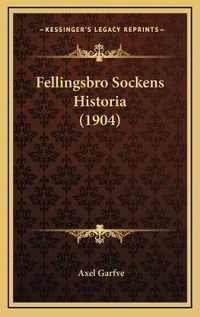 Abbildung von: Fellingsbro Sockens Historia (1904) - Kessinger Publishing