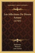 Cover: Les Affections De Divers Amans (1743) - Kessinger Publishing