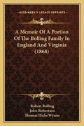 Cover: A Memoir Of A Portion Of The Bolling Family In England And Virginia (1868) - Kessinger Publishing