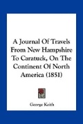 Cover: A Journal Of Travels From New Hampshire To Caratuck, On The Continent Of North America (1851) - Kessinger Publishing