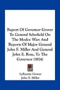 Cover: Report Of Governor Grover To General Schofield On The Modoc War - Kessinger Publishing