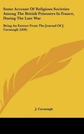 Cover: Some Account of Religious Societies Among the British Prisoners in France, During the Late War - Kessinger Publishing