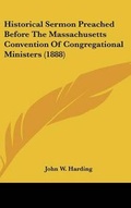 Cover: Historical Sermon Preached Before the Massachusetts Convention of Congregational Ministers (1888) - Kessinger Publishing