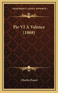 Enlarge image Cover: Pie VI A Valence (1868) - Kessinger Publishing