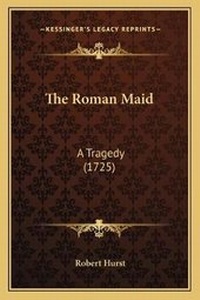 Enlarge image Cover: The Roman Maid - Kessinger Publishing