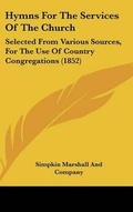 Cover: Hymns for the Services of the Church - Kessinger Publishing