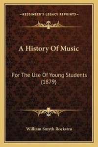 Enlarge image Cover: A History Of Music - Kessinger Publishing