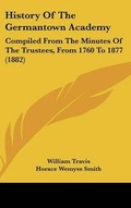 Cover: History of the Germantown Academy - Kessinger Publishing