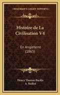 Cover: Histoire de La Civilisation V4 - Kessinger Publishing
