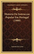 Cover: Historia Da Instruccao Popular Em Portugal (1900) - Kessinger Publishing