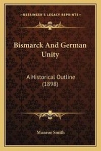 Enlarge image Cover: Bismarck And German Unity - Kessinger Publishing