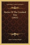 Cover: Stories Of The Crooked Tree (1915) - Kessinger Publishing