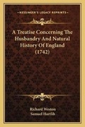 Cover: A Treatise Concerning The Husbandry And Natural History Of England (1742) - Kessinger Publishing