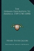 Cover: The German Emigration To America, 1709-1740 (1898) - Kessinger Publishing
