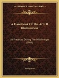 Cover: A Handbook Of The Art Of Illumination - Kessinger Publishing