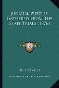Abbildung von: Judicial Puzzles, Gathered From The State Trials (1876) - Kessinger Publishing