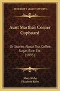 Cover: Aunt Martha's Corner Cupboard - Kessinger Publishing