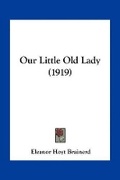 Cover: Our Little Old Lady (1919) - Kessinger Publishing