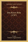 Cover: Das Kurze Bein (1797) - Kessinger Publishing