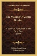 Cover: The Making Of Zimri Bunker - Kessinger Publishing