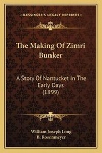 Enlarge image Cover: The Making Of Zimri Bunker - Kessinger Publishing