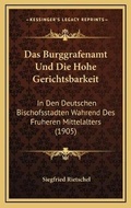 Cover: Das Burggrafenamt Und Die Hohe Gerichtsbarkeit - Kessinger Publishing
