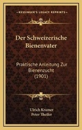 Cover: Der Schweizerische Bienenvater - Kessinger Publishing