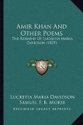 Cover: Amir Khan And Other Poems - Kessinger Publishing