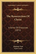 Cover: The Resurrection Of Christ - Kessinger Publishing