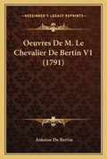 Cover: Oeuvres De M. Le Chevalier De Bertin V1 (1791) - Kessinger Publishing