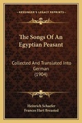 Cover: The Songs Of An Egyptian Peasant - Kessinger Publishing