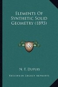 Abbildung von: Elements Of Synthetic Solid Geometry (1893) - Kessinger Publishing