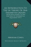 Cover: An Introduction To The Lie Theory Of One-Parameter Groups - Kessinger Publishing